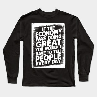 Quotes About the Economy Long Sleeve T-Shirt